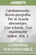 Cambiamondo. Storia-geografia. Per la Scuola elementare. Con e-book. Con espansione online. Vol. 1 libro