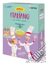 Menù di italiano per tutti i gusti. Per la Scuola elementare. Vol. 5