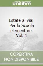 Estate al via! Per la Scuola elementare. Vol. 1 libro