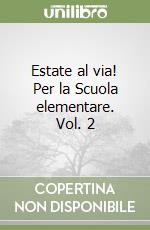 Estate al via! Per la Scuola elementare. Vol. 2 libro