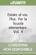 Estate al via. Plus. Per la Scuola elementare. Vol. 4 libro