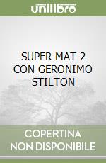 SUPER MAT 2 CON GERONIMO STILTON libro