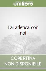 Fai atletica con noi libro