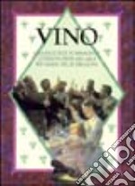 Vino. Una raccolta di immagini e citazioni dedicata alla più amata delle libagioni. Ediz. illustrata libro