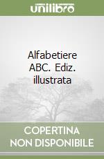 Alfabetiere ABC. Ediz. illustrata libro