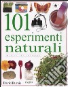 Centouno esperimenti naturali. Ediz. illustrata libro