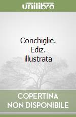 Conchiglie. Ediz. illustrata