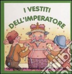 I vestiti dell'imperatore. Ediz. illustrata