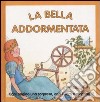 La bella addormentata. Ediz. illustrata libro