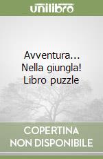Avventura... Nella giungla! Libro puzzle libro