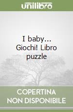 I baby... Giochi! Libro puzzle libro