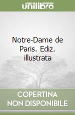 Notre-Dame de Paris. Ediz. illustrata libro