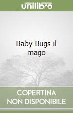 Baby Bugs il mago libro