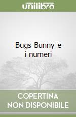 Bugs Bunny e i numeri libro