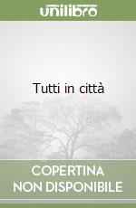Tutti in città libro