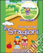 Le stagioni. Ediz. illustrata libro