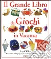 Il grande libro dei giochi in vacanza libro