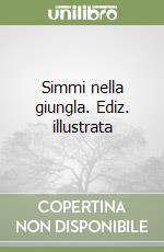 Simmi nella giungla. Ediz. illustrata libro