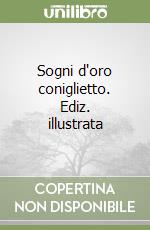 Sogni d'oro coniglietto. Ediz. illustrata libro