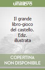 Il grande libro-gioco del castello. Ediz. illustrata libro