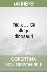 Pilù e... Gli allegri dinosauri