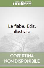 Le fiabe. Ediz. illustrata libro