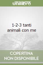 1-2-3 tanti animali con me libro