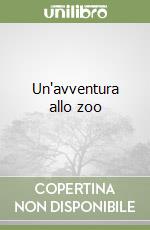 Un'avventura allo zoo