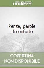 Per te, parole di conforto libro