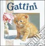 Gattini. Elogio della felinità libro