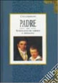 Padre. Antologia di parole e immagini libro