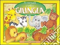 Animali della giungla e.... Ediz. illustrata