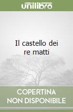 Il castello dei re matti libro