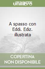 A spasso con Eddi. Ediz. illustrata libro