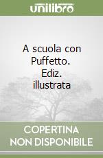 A scuola con Puffetto. Ediz. illustrata libro