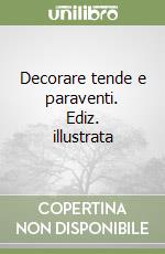 Decorare tende e paraventi. Ediz. illustrata libro