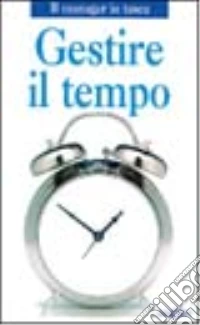 Gestire il tempo libro