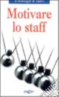 Motivare lo staff libro