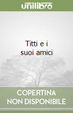 Titti e i suoi amici libro