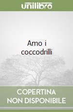 Amo i coccodrilli libro