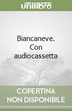 Biancaneve. Con audiocassetta libro