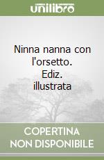 Ninna nanna con l'orsetto. Ediz. illustrata libro