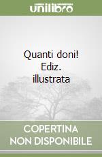 Quanti doni! Ediz. illustrata libro