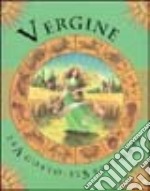 Vergine. Ediz. illustrata libro