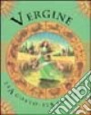 Vergine. Ediz. illustrata libro