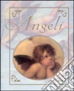 Angeli. Ediz. illustrata libro