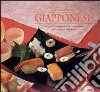 Cucina giapponese. Le ricette originali di una cucina delicata ed elegante. Ediz. illustrata libro