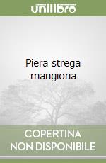 Piera strega mangiona libro