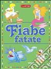 Fiabe fatate. Ediz. illustrata libro