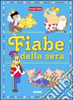 Fiabe della sera. Ediz. illustrata libro